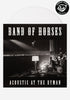 BAND OF HORSES Band Of Horses: Acoustic At The Ryman Exclusive LP
