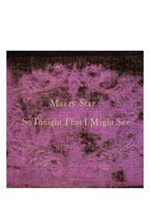 洋楽 Mazzy Star So Tonight That I Might See So Tonight That I Might See - Album by Mazzy Star | Spotify
