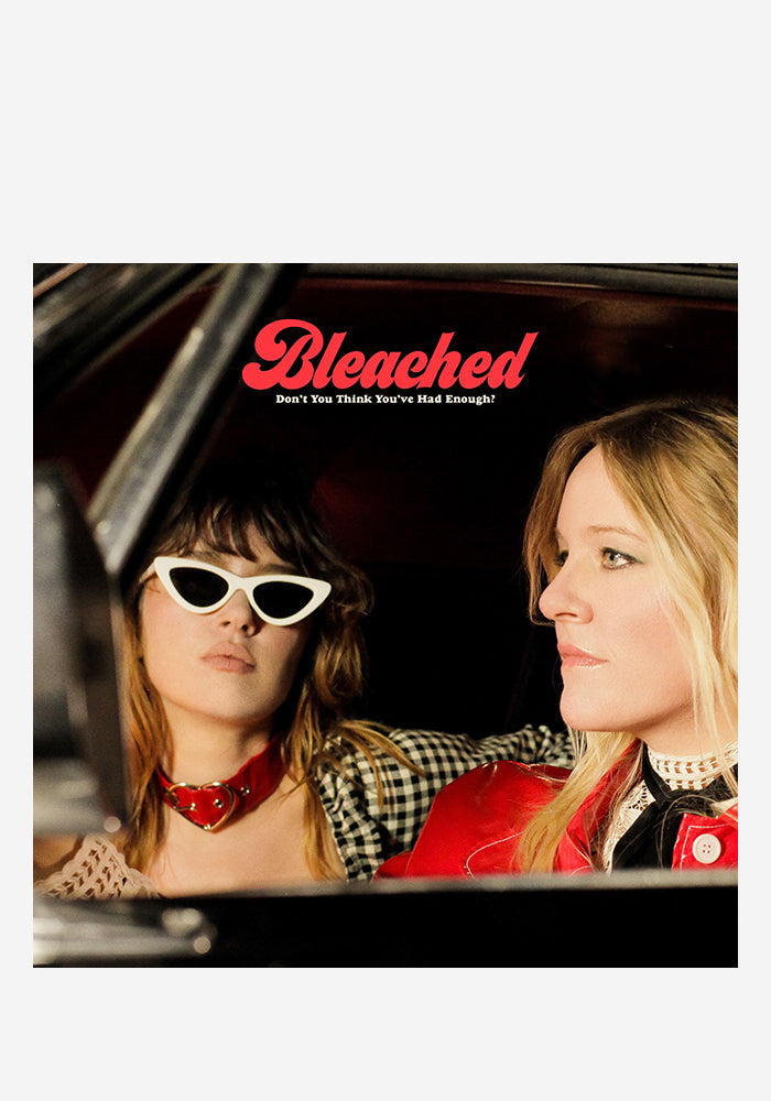 BLEACHED Don't You Think You've Had Enough? LP